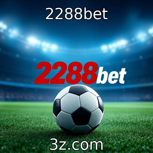 2288bet Apostas esportivas: Dicas para analisar partidas com precisão